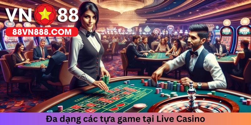 Đa dạng các tựa game tại live casino